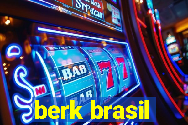 berk brasil