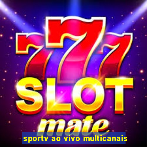 sportv ao vivo multicanais