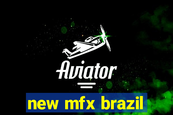 new mfx brazil