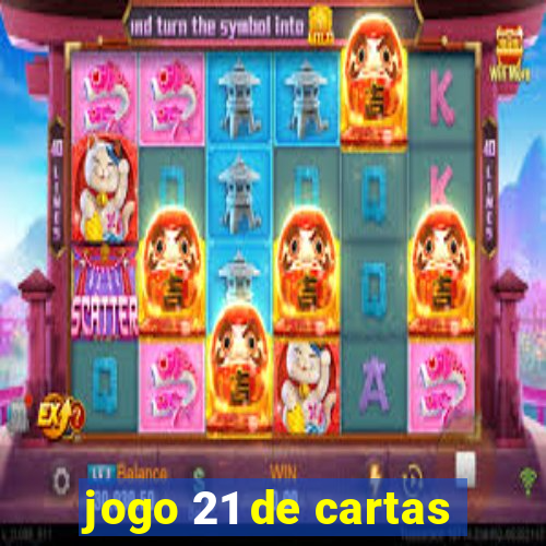 jogo 21 de cartas