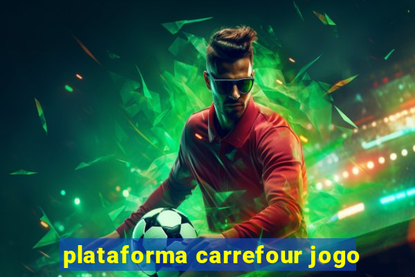 plataforma carrefour jogo