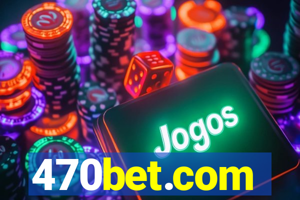 470bet.com