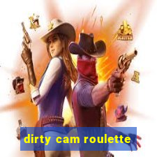 dirty cam roulette