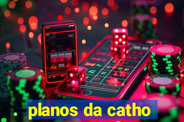 planos da catho