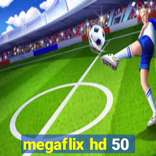 megaflix hd 50