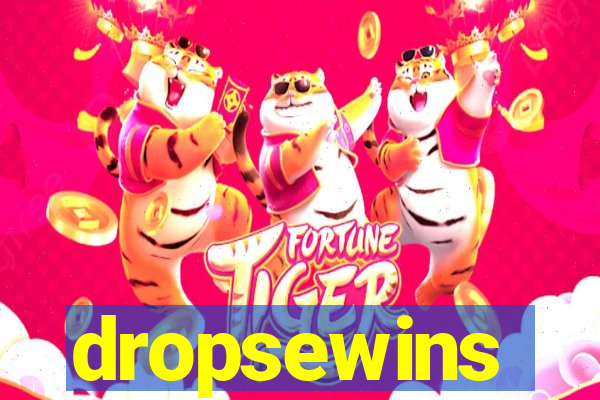 dropsewins