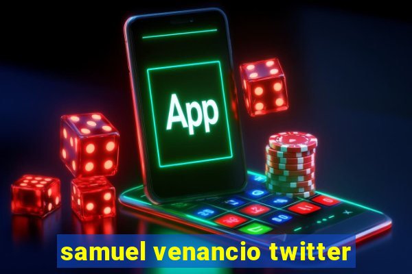 samuel venancio twitter