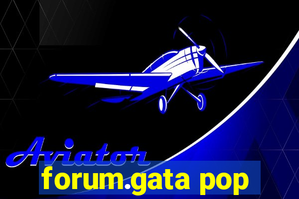 forum.gata pop