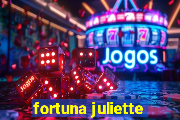 fortuna juliette