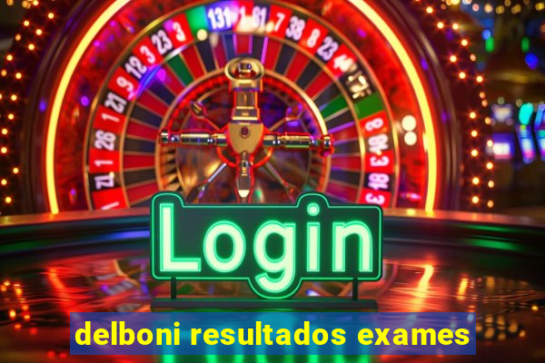 delboni resultados exames