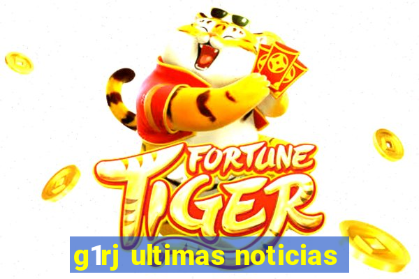 g1rj ultimas noticias