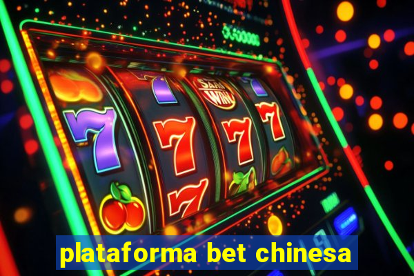 plataforma bet chinesa