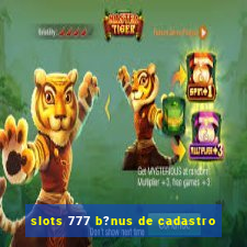 slots 777 b?nus de cadastro