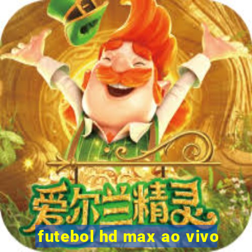 futebol hd max ao vivo