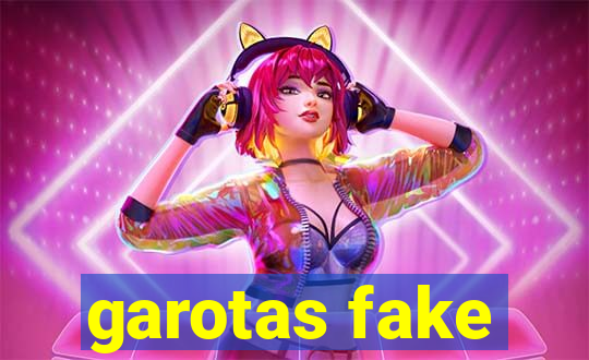 garotas fake