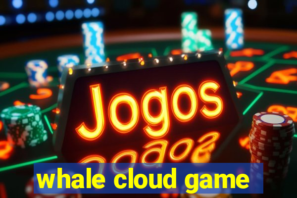 whale cloud game