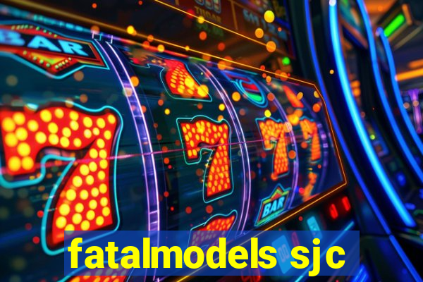 fatalmodels sjc