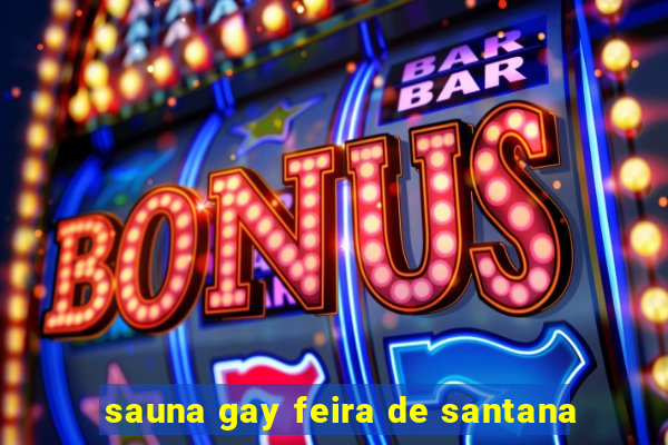 sauna gay feira de santana