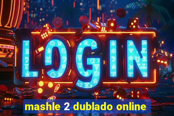 mashle 2 dublado online