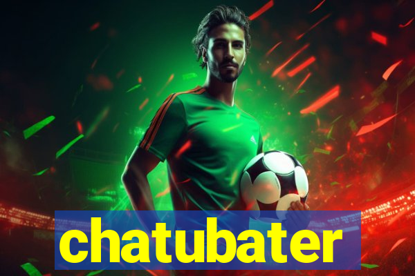 chatubater