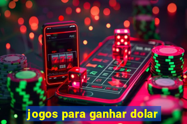 jogos para ganhar dolar