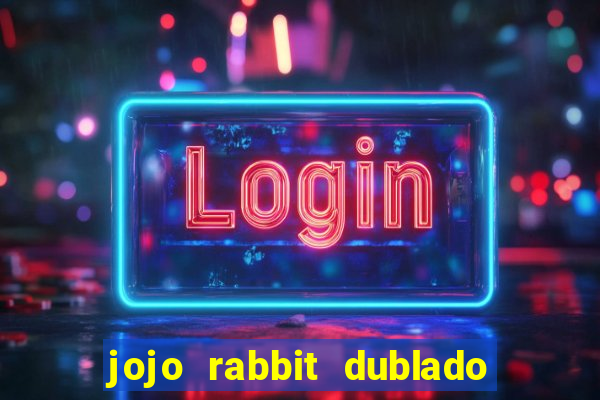 jojo rabbit dublado assistir online