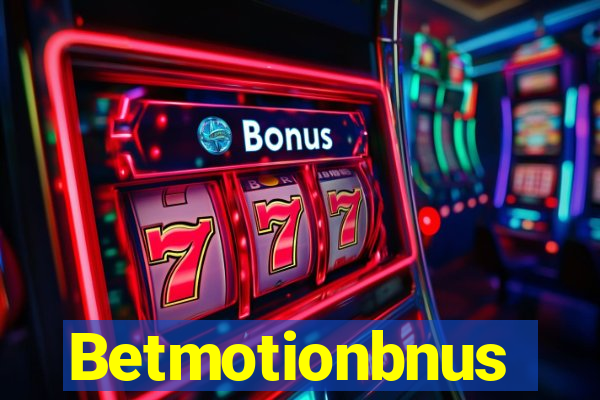 Betmotionbnus