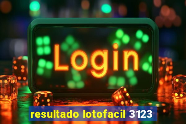 resultado lotofacil 3123