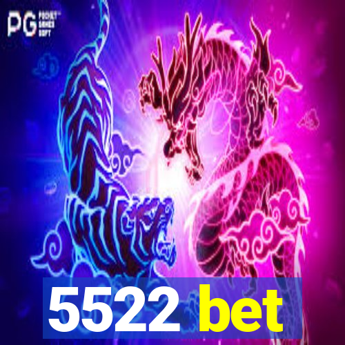 5522 bet