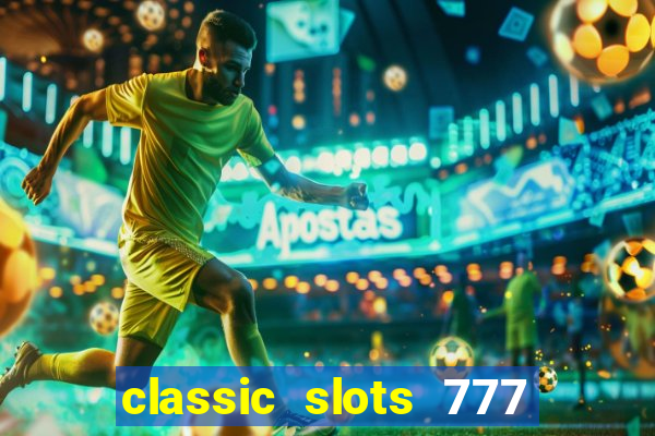 classic slots 777 paga mesmo