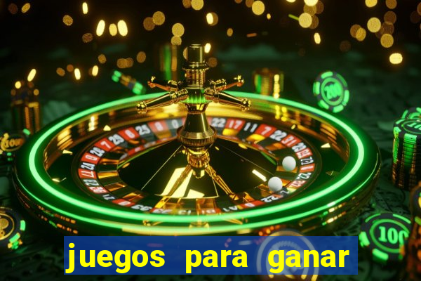 juegos para ganar dinero de verdad gratis