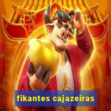 fikantes cajazeiras