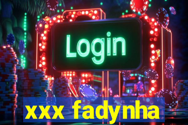 xxx fadynha