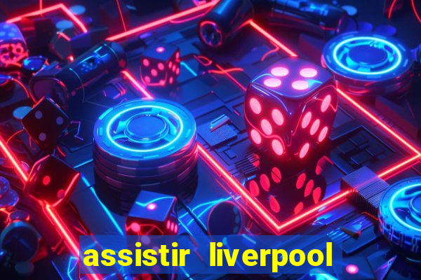 assistir liverpool x manchester city ao vivo futemax