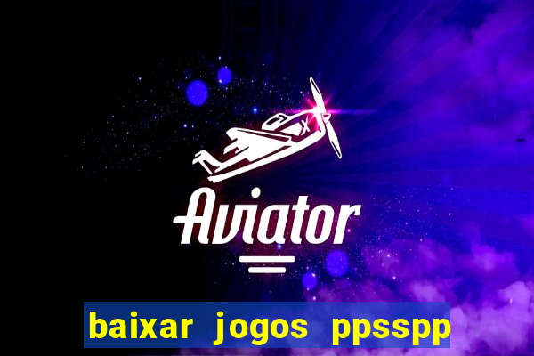 baixar jogos ppsspp para android