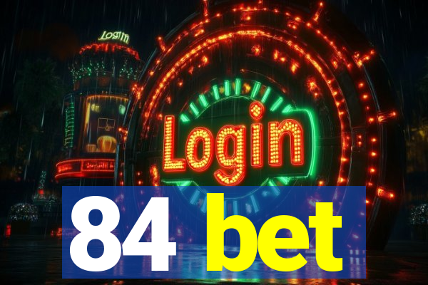 84 bet