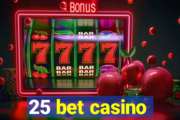 25 bet casino