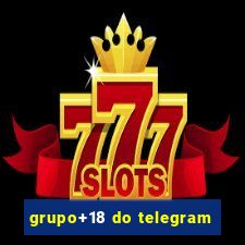 grupo+18 do telegram