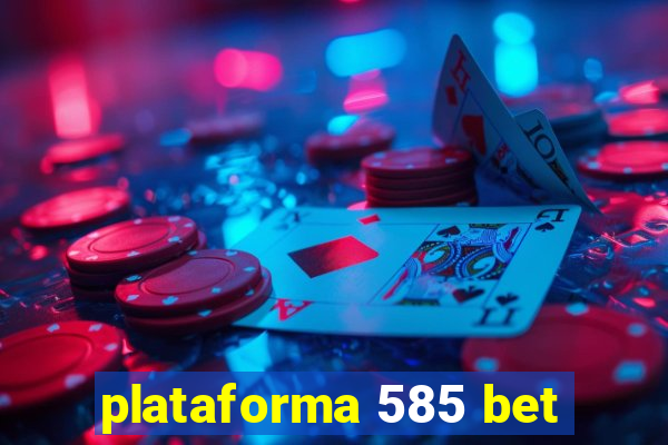 plataforma 585 bet