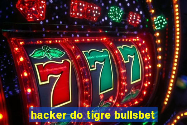 hacker do tigre bullsbet