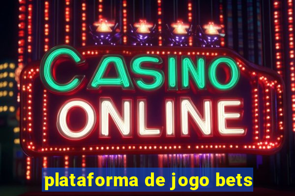 plataforma de jogo bets