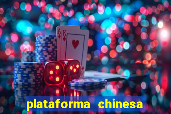 plataforma chinesa para ganhar dinheiro