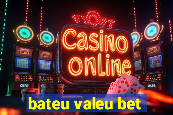 bateu valeu bet