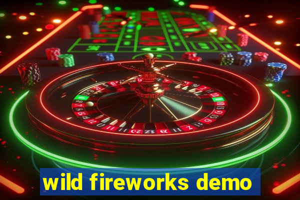 wild fireworks demo