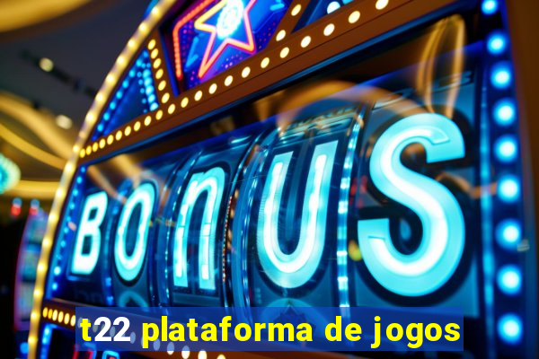 t22 plataforma de jogos