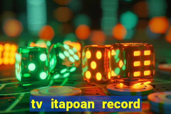 tv itapoan record bahia ao vivo