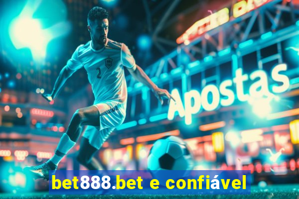 bet888.bet e confiável