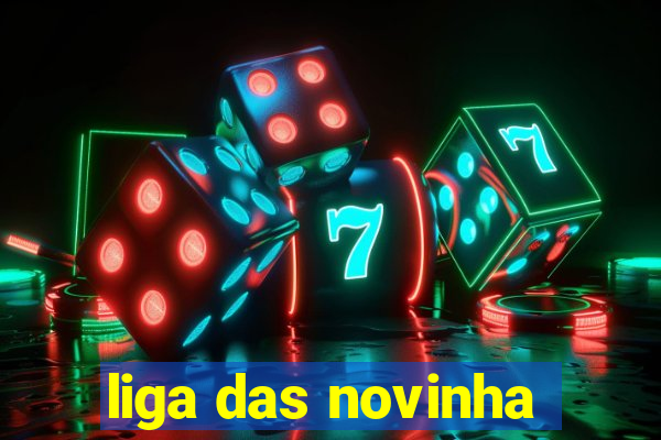 liga das novinha