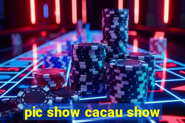 pic show cacau show