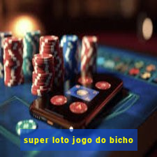 super loto jogo do bicho